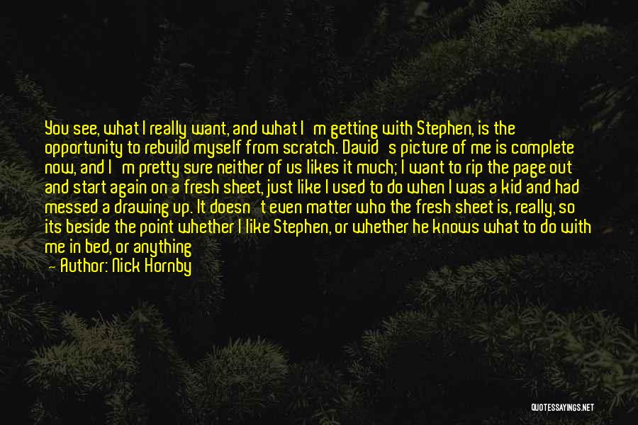 I Want To Start Fresh Quotes By Nick Hornby
