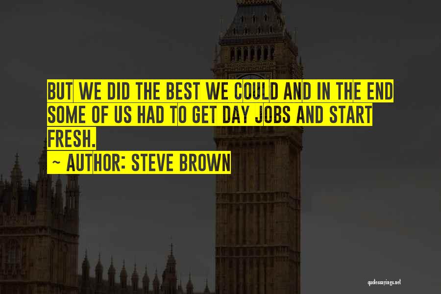I Want To Start Fresh Quotes By Steve Brown