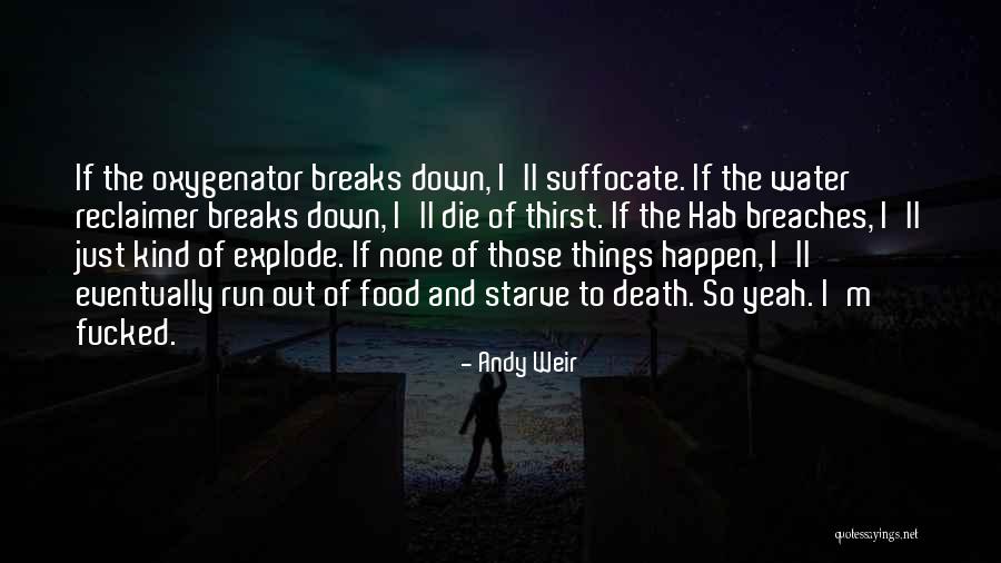 I Want To Starve Quotes By Andy Weir I Want To Starve Quotes By Andy Weir