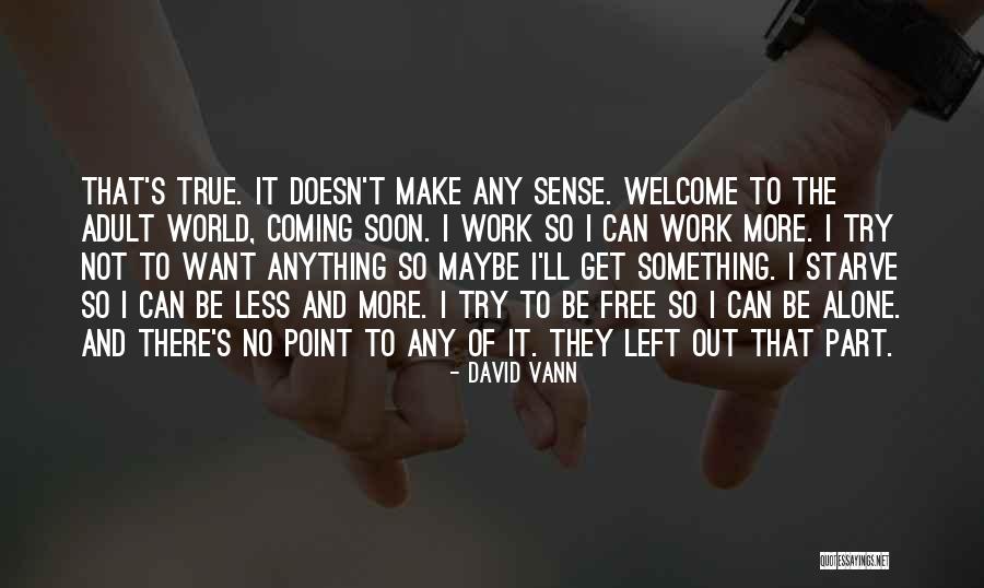 I Want To Starve Quotes By David Vann I Want To Starve Quotes By David Vann