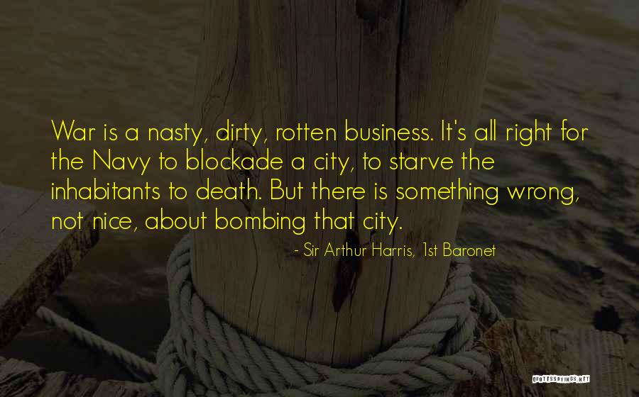 I Want To Starve Quotes By Sir Arthur Harris, 1st Baronet I Want To Starve Quotes By Sir Arthur Harris, 1st Baronet
