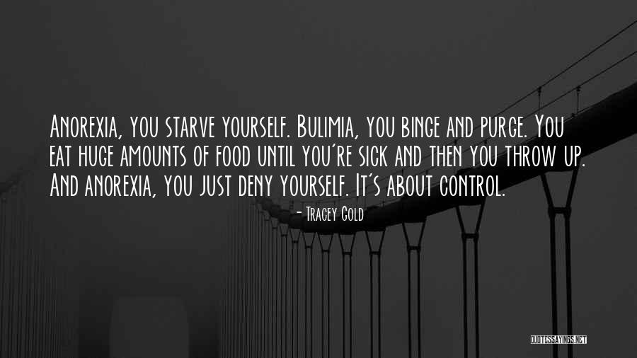 I Want To Starve Quotes By Tracey Gold I Want To Starve Quotes By Tracey Gold