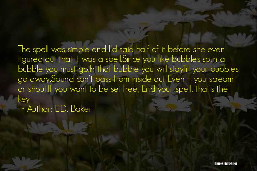 I Want To Stay Away From You Quotes By E.D. Baker