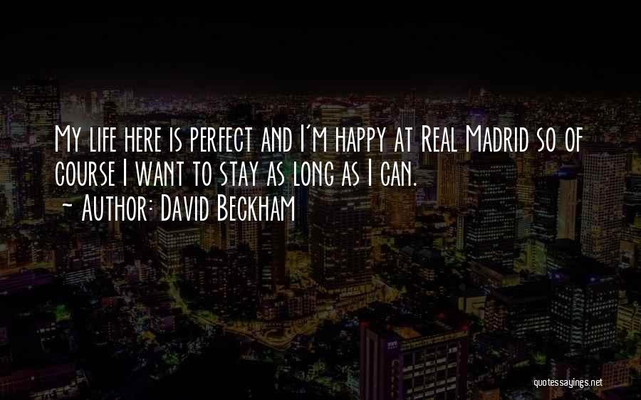 I Want To Stay Happy Quotes By David Beckham