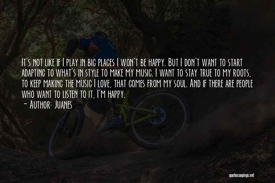 I Want To Stay Happy Quotes By Juanes