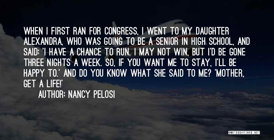 I Want To Stay Happy Quotes By Nancy Pelosi