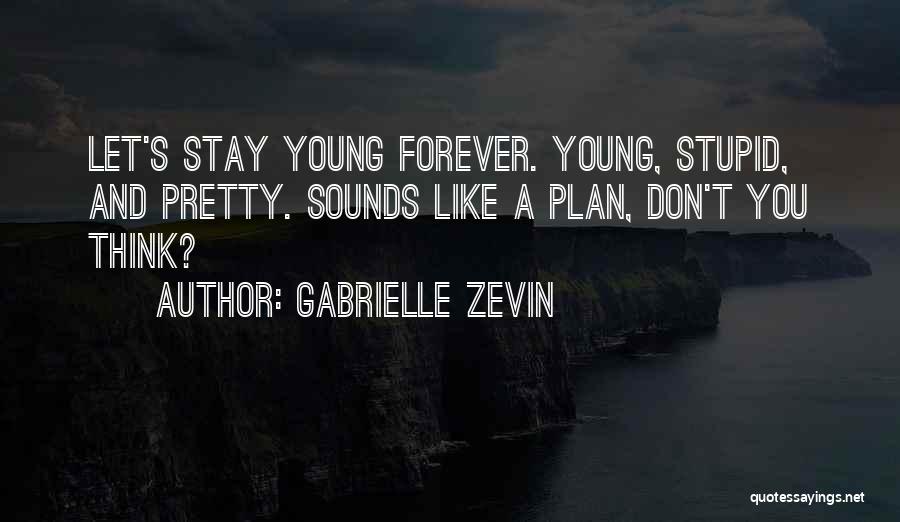 I Want To Stay With You Forever Quotes By Gabrielle Zevin