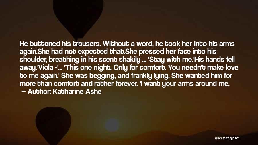 I Want To Stay With You Forever Quotes By Katharine Ashe