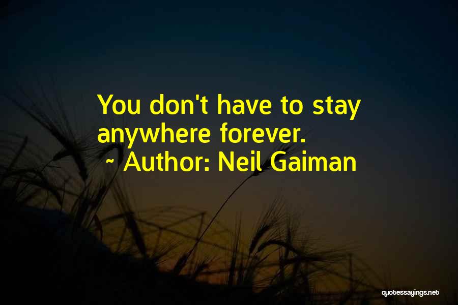 I Want To Stay With You Forever Quotes By Neil Gaiman