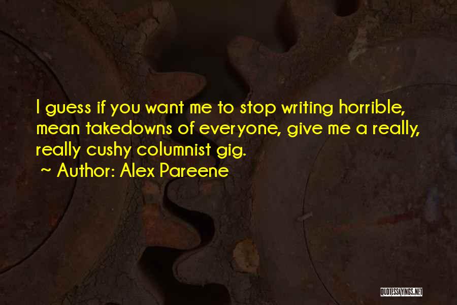 I Want To Stop Quotes By Alex Pareene