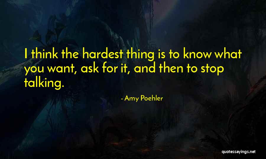 I Want To Stop Quotes By Amy Poehler