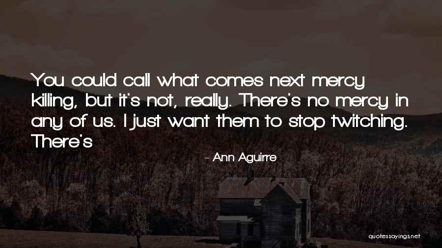 I Want To Stop Quotes By Ann Aguirre