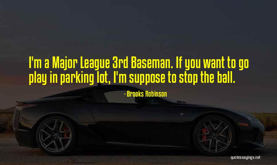I Want To Stop Quotes By Brooks Robinson I Want To Stop Quotes By Brooks Robinson