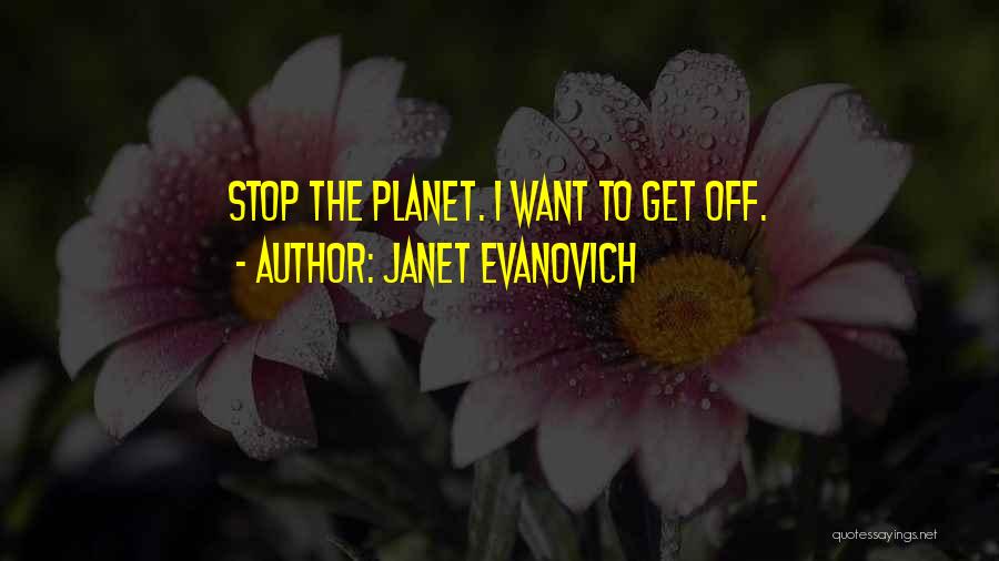 I Want To Stop Quotes By Janet Evanovich