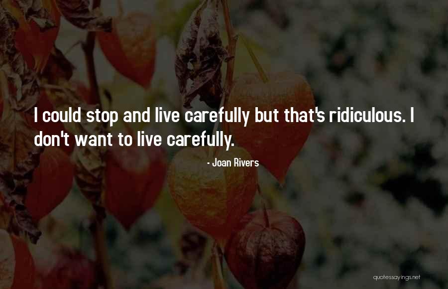 I Want To Stop Quotes By Joan Rivers I Want To Stop Quotes By Joan Rivers