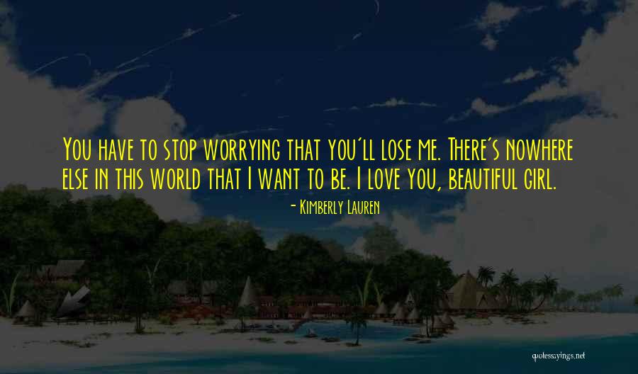 I Want To Stop Quotes By Kimberly Lauren I Want To Stop Quotes By Kimberly Lauren