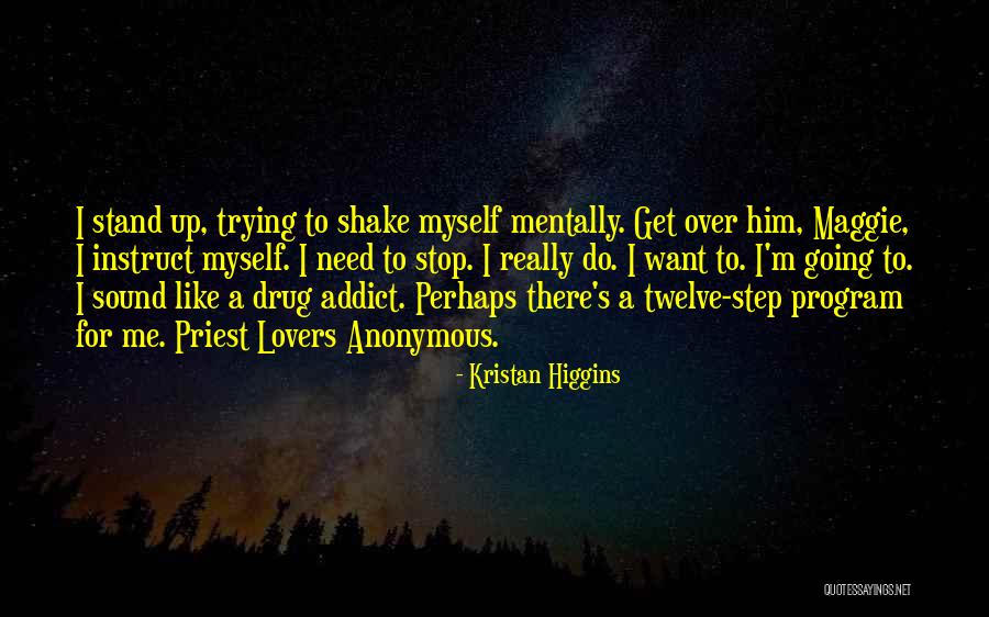 I Want To Stop Quotes By Kristan Higgins I Want To Stop Quotes By Kristan Higgins