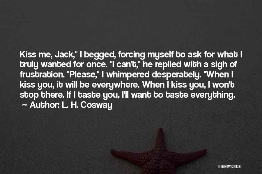 I Want To Stop Quotes By L. H. Cosway
