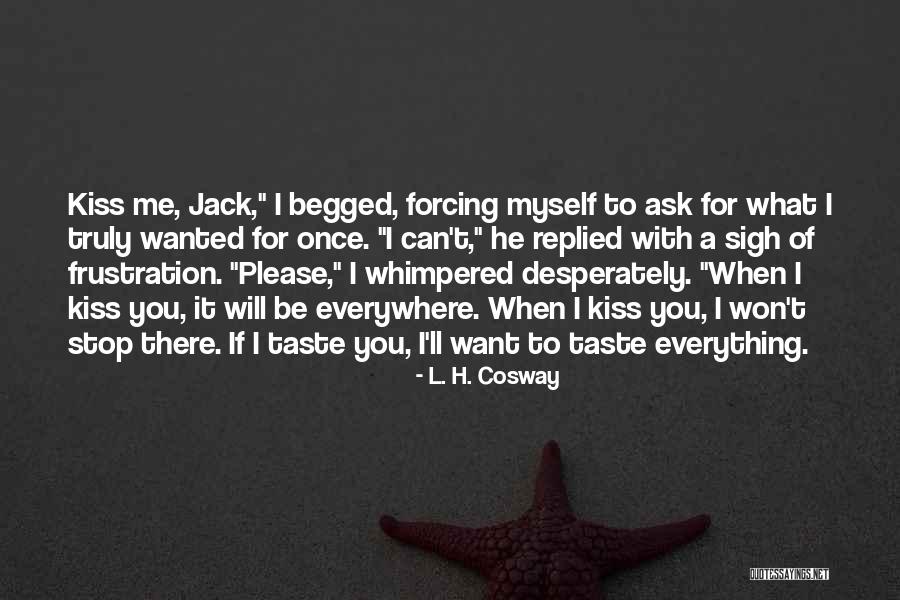I Want To Stop Quotes By L. H. Cosway I Want To Stop Quotes By L. H. Cosway