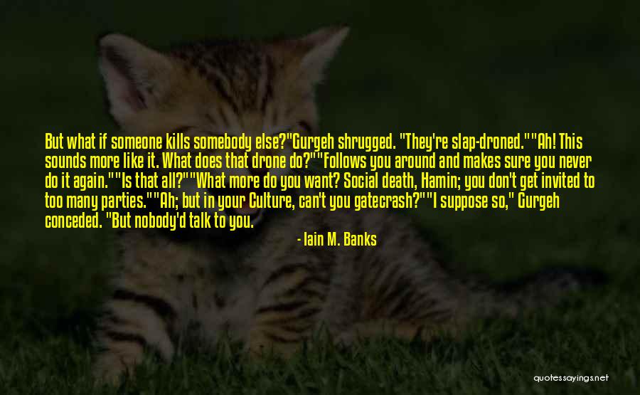 I Want To Talk To You But Quotes By Iain M. Banks