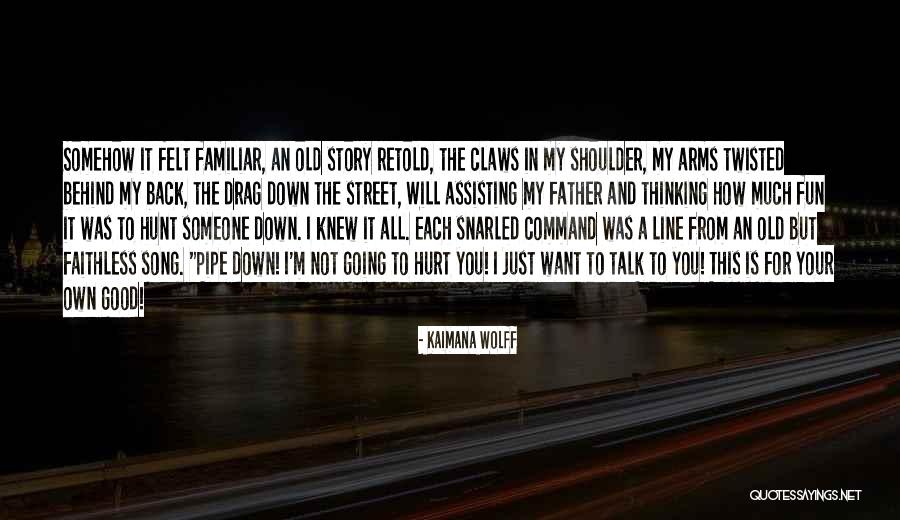 I Want To Talk To You But Quotes By Kaimana Wolff