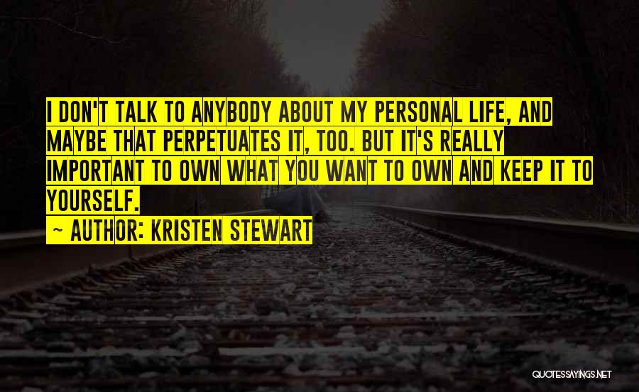 I Want To Talk To You But Quotes By Kristen Stewart