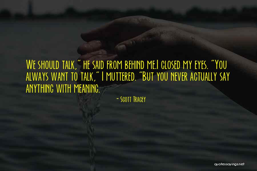 I Want To Talk To You But Quotes By Scott Tracey