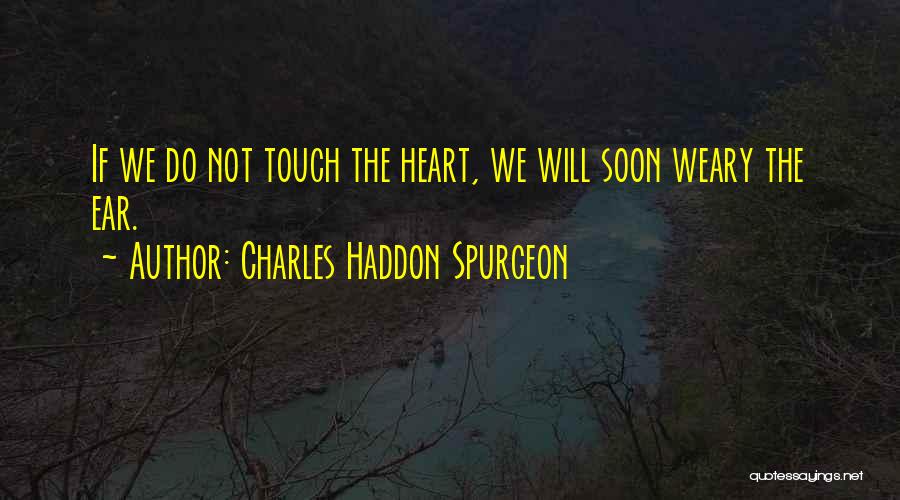 I Want To Touch Your Heart Quotes By Charles Haddon Spurgeon