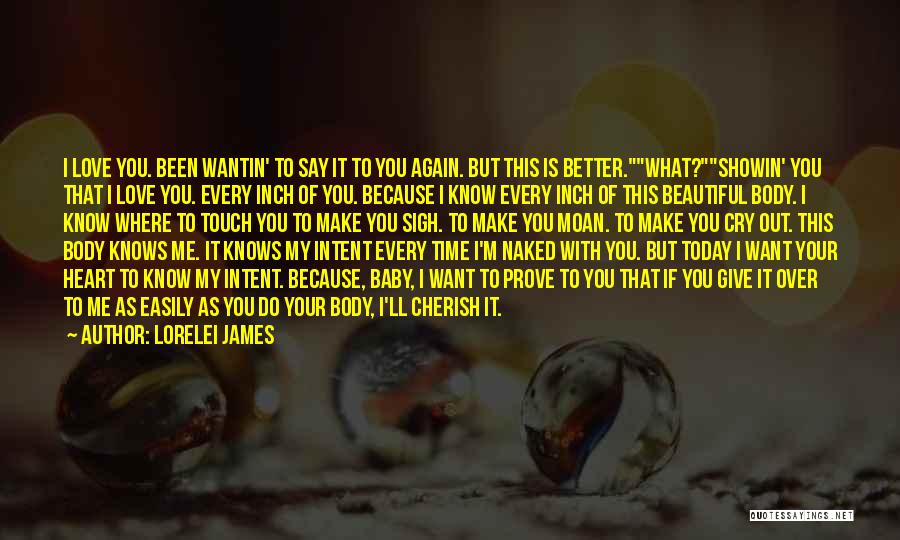 I Want To Touch Your Heart Quotes By Lorelei James