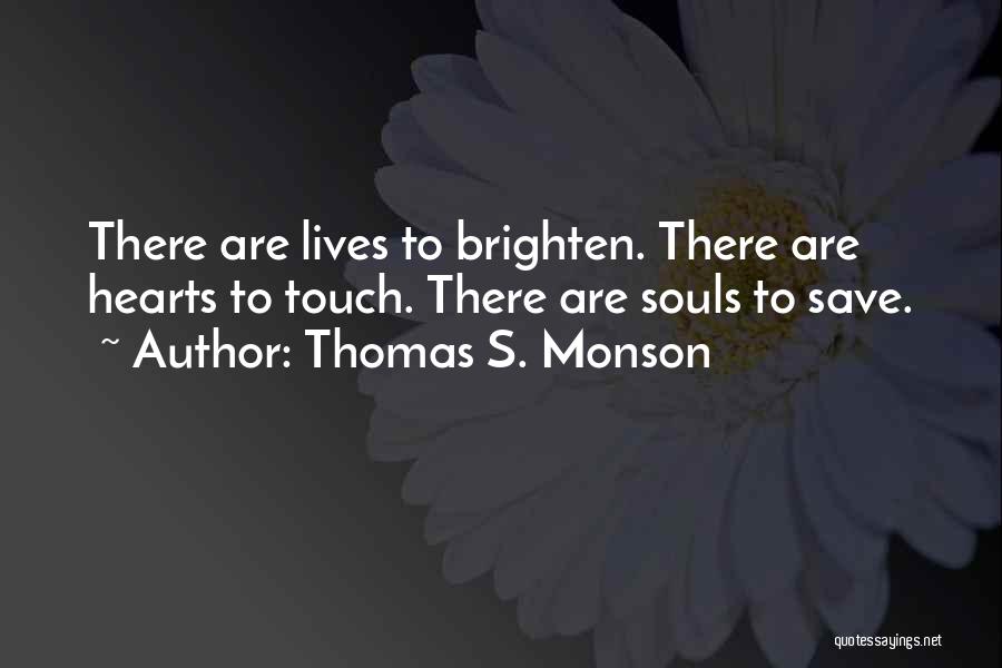 I Want To Touch Your Heart Quotes By Thomas S. Monson