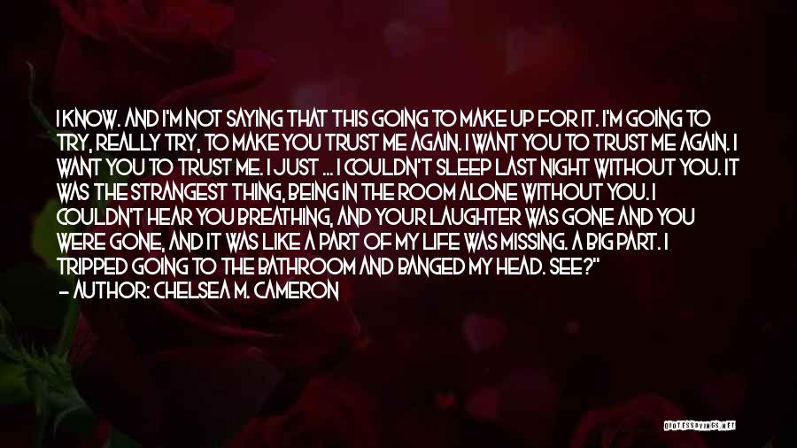 I Want To Trust You Again Quotes By Chelsea M. Cameron