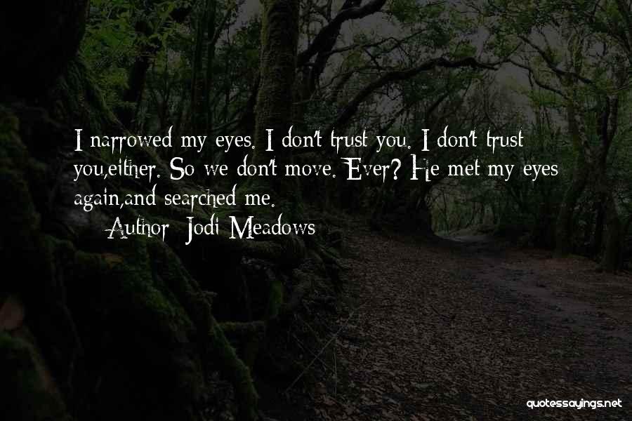 I Want To Trust You Again Quotes By Jodi Meadows