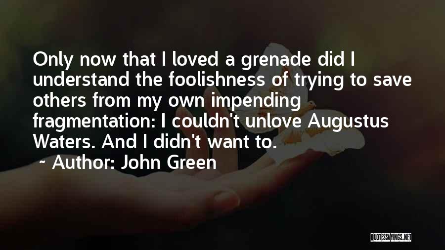 I Want To Unlove You Quotes By John Green