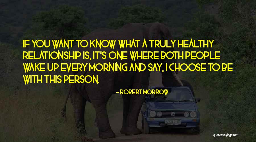 I Want To Wake Up With You Every Morning Quotes By Robert Morrow I Want To Wake Up With You Every Morning Quotes By Robert Morrow