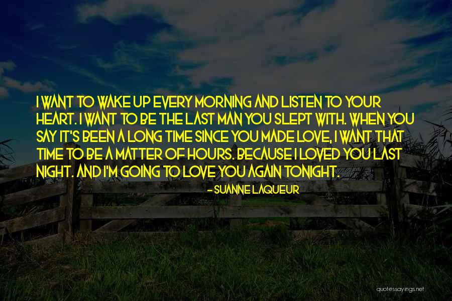 I Want To Wake Up With You Every Morning Quotes By Suanne Laqueur I Want To Wake Up With You Every Morning Quotes By Suanne Laqueur