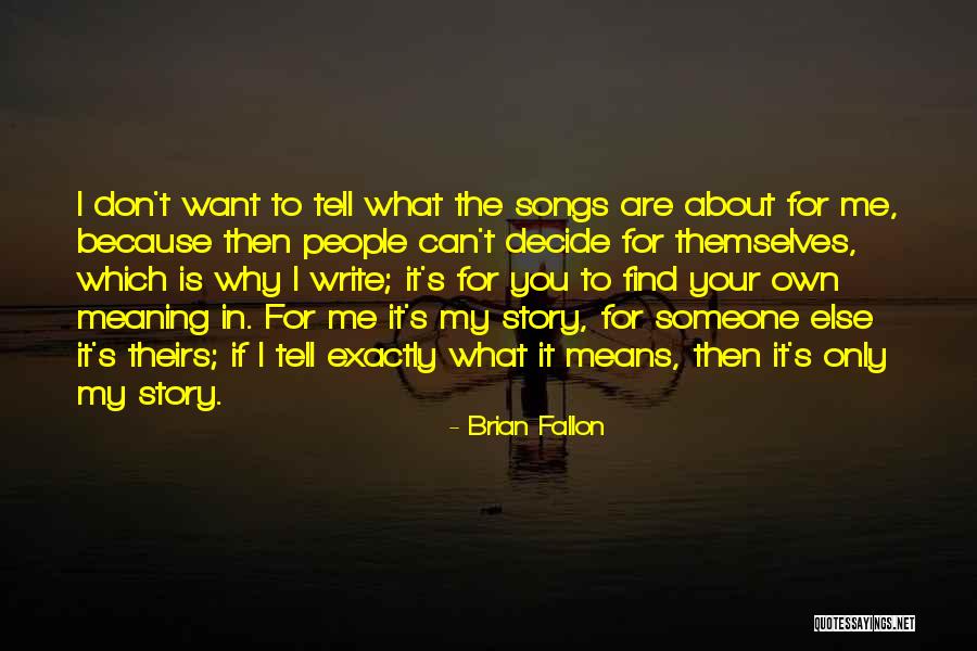 I Want To Write My Own Quotes By Brian Fallon I Want To Write My Own Quotes By Brian Fallon