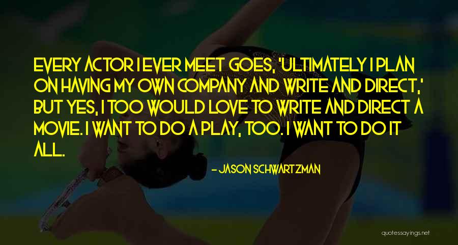 I Want To Write My Own Quotes By Jason Schwartzman I Want To Write My Own Quotes By Jason Schwartzman