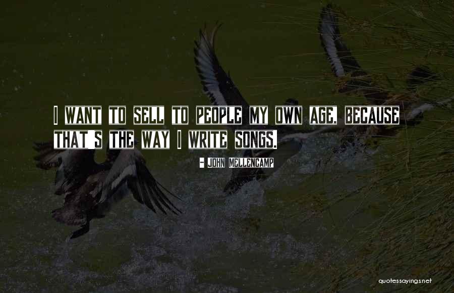 I Want To Write My Own Quotes By John Mellencamp I Want To Write My Own Quotes By John Mellencamp