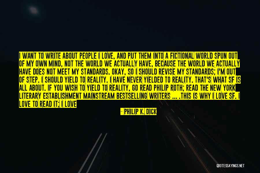 I Want To Write My Own Quotes By Philip K. Dick I Want To Write My Own Quotes By Philip K. Dick