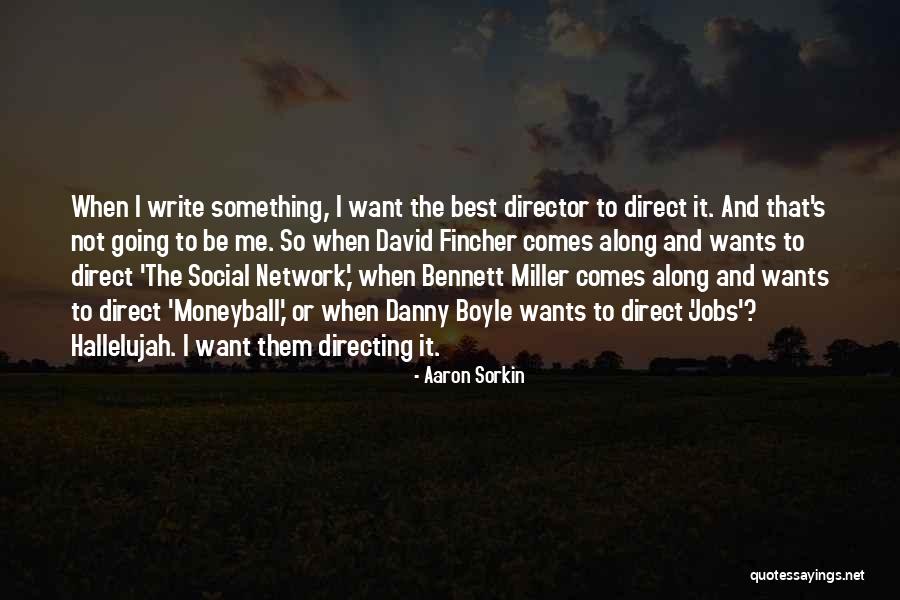 I Want To Write Quotes By Aaron Sorkin I Want To Write Quotes By Aaron Sorkin