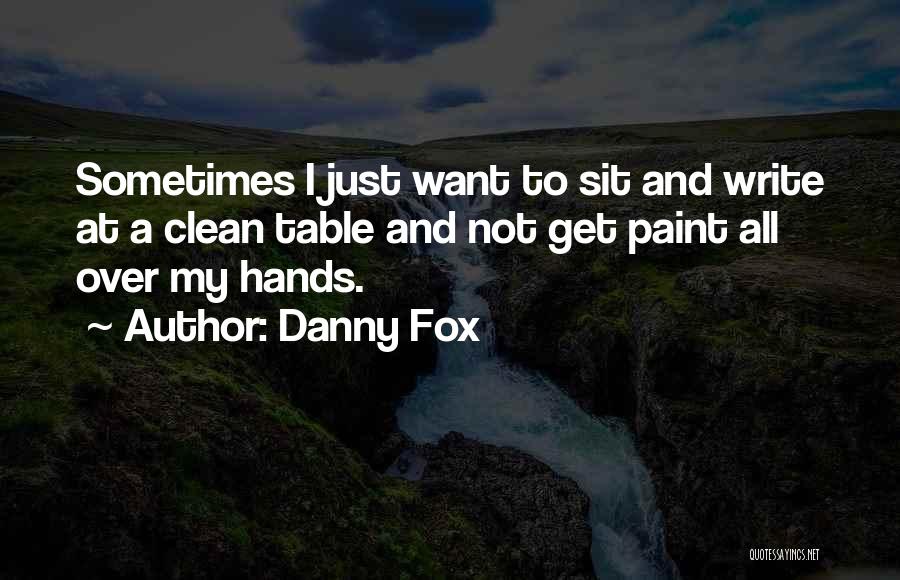 I Want To Write Quotes By Danny Fox
