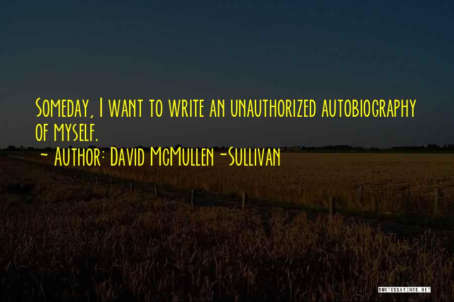 I Want To Write Quotes By David McMullen-Sullivan