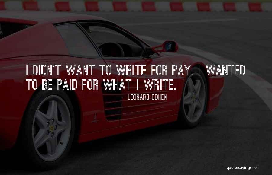 I Want To Write Quotes By Leonard Cohen I Want To Write Quotes By Leonard Cohen