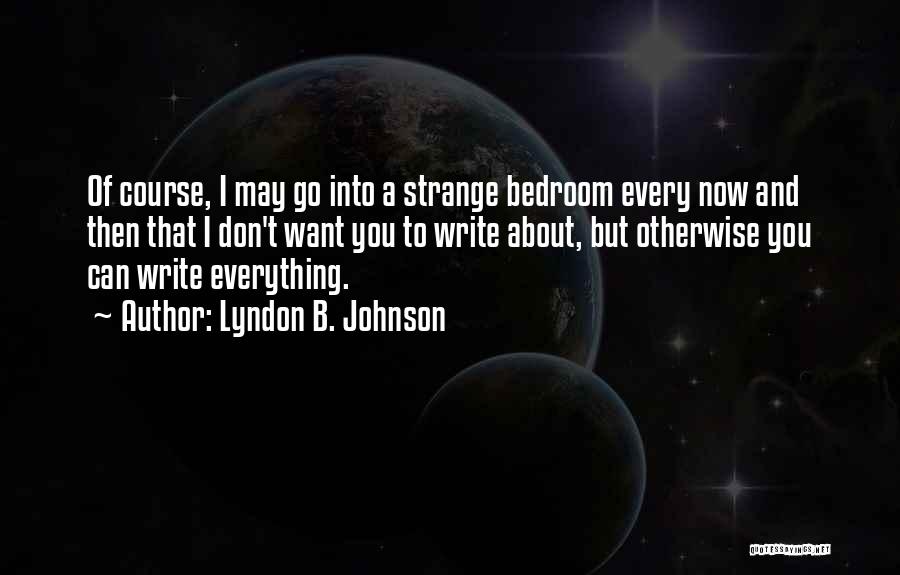 I Want To Write Quotes By Lyndon B. Johnson