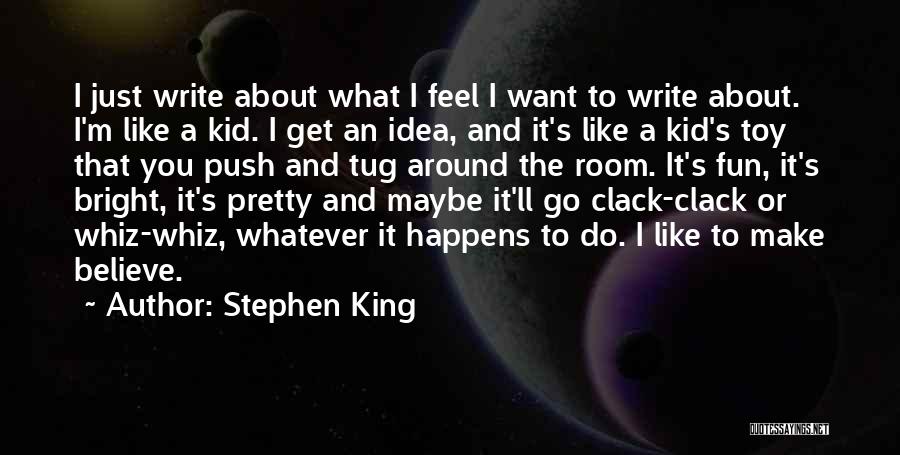 I Want To Write Quotes By Stephen King
