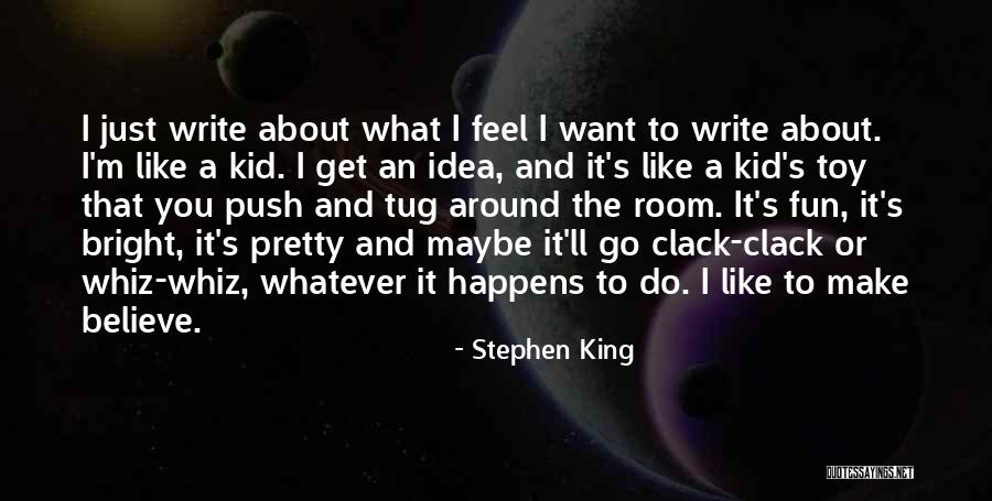 I Want To Write Quotes By Stephen King