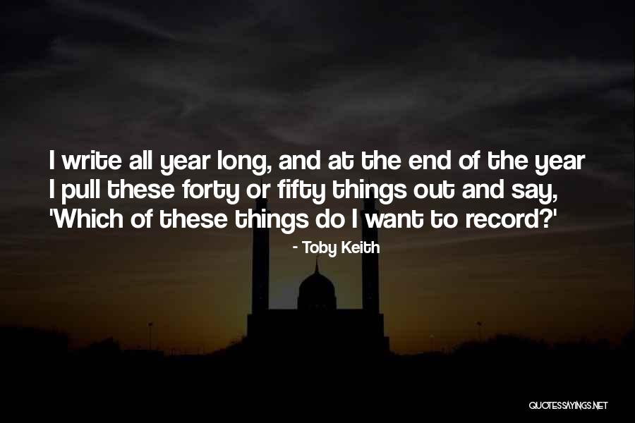 I Want To Write Quotes By Toby Keith I Want To Write Quotes By Toby Keith