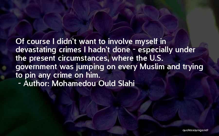 I Want U Quotes By Mohamedou Ould Slahi