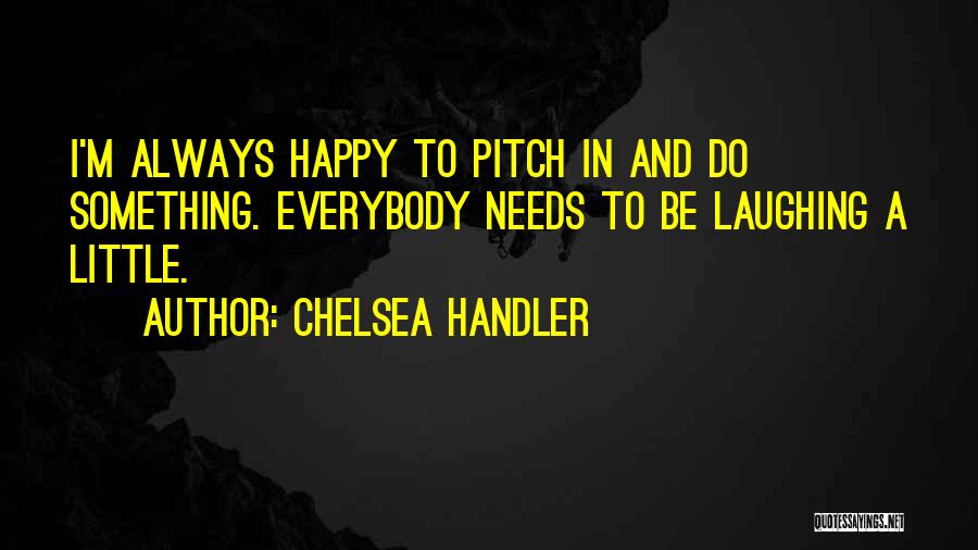 I Want U To Be Happy Always Quotes By Chelsea Handler