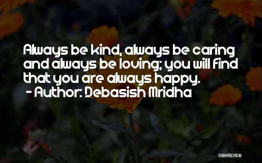 I Want U To Be Happy Always Quotes By Debasish Mridha